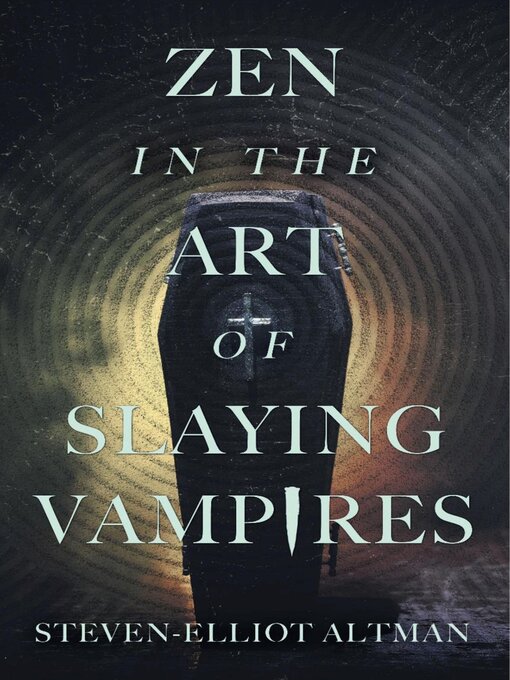Title details for Zen in the Art of Slaying Vampires by Steven-Elliot Altman - Available